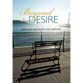 Beyond Desire: Rediscovering Health and Wellness - Hardcover