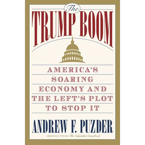 The Trump Boom: America's Soaring Economy and the Left's Plot to Stop It - Paperback