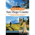 Afoot & Afield: San Diego County: 282 Spectacular Outings Along the Coast, Foothills, Mountains, and Desert - Hardcover