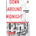 Down Around Midnight: Down Around Midnight: A Memoir of Crash and Survival - Paperback