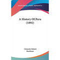 A History Of Peru (1892) - Hardcover