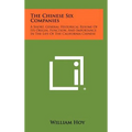 The Chinese Six Companies: A Short, General Historical Resume of Its Origin, Function, and Importance in the Life of the California Chinese - Hardcover