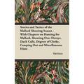 Stories and Tactics of the Mallard Shooting Season - With Chapters on Hunting for Mallard, Shooting Over Decoys, Duck Calls, Degrees of Choke, Camping - Paperback