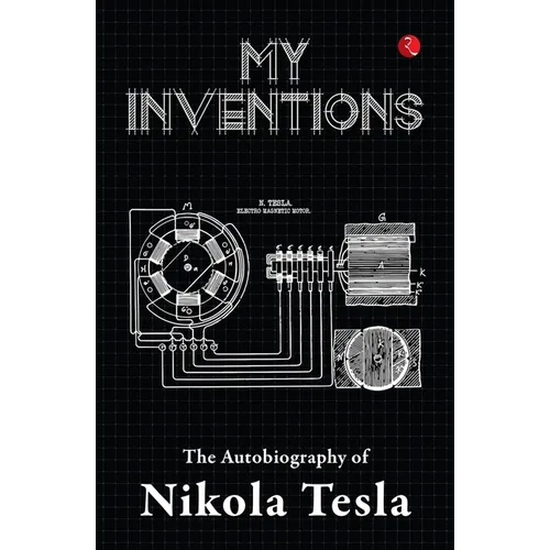 My Inventions, Autobiography of Nikola Tesla - Paperback