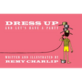 Dress Up and Let's Have a Party - Hardcover
