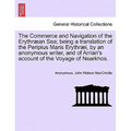 The Commerce and Navigation of the Erythræan Sea; being a translation of the Periplus Maris Erythræi, by an anonymous writer, and of Arrian's account - Paperback