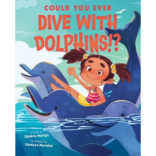 Could You Ever Dive with Dolphins!? - Hardcover