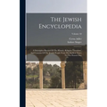 The Jewish Encyclopedia: A Descriptive Record Of The History, Religion, Literature, And Customs Of The Jewish People From The Earliest Times To - Hardcover