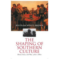 The Shaping of Southern Culture: Honor, Grace, and War, 1760s-1890s - Paperback