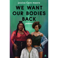 We Want Our Bodies Back: Poems - Paperback
