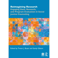 Reimagining Research: Engaging Data, Research, and Program Evaluation in Social Justice Counseling - Paperback