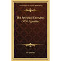The Spiritual Exercises Of St. Ignatius - Hardcover