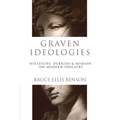 Graven Ideologies: Nietzsche, Derrida Marion on Modern Idolatry - Paperback