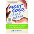 Most Good, Least Harm: A Simple Principle for a Better World and Meaningful Life (Original) - Paperback