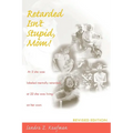 Retarded Isn't Stupid, Mom! Revised Edition - Paperback