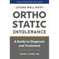 Living Well with Orthostatic Intolerance: A Guide to Diagnosis and Treatment - Hardcover