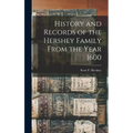History and Records of the Hershey Family From the Year 1600 - Hardcover