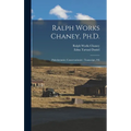 Ralph Works Chaney, Ph.D.: Paleobotanist, Conservationist: Transcript, 195 - Hardcover
