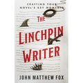 The Linchpin Writer: Crafting Your Novel's Key Moments - Paperback