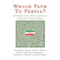 Which Path to Persia?: Options for a New American Strategy toward Iran - Paperback