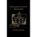 Chickasaw Co, MS - Pictorial - Hardcover