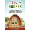 Tiny Houses: Complete Tiny House Guide with Construction Advice, Design Ideas, and Budgeting Tips for Tiny House Living - Paperback