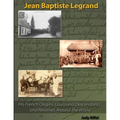 Jean Baptiste Legrand: His French Origins, Louisiana Descendants, and Relatives Around the World - Paperback