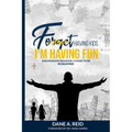Forget Having Kids. I'm Having Fun: 1000 Random Reason I Chose to Be #ChildFree - Paperback
