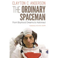 The Ordinary Spaceman: From Boyhood Dreams to Astronaut - Hardcover