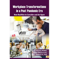 Workplace Transformations in a Post Pandemic Era: New Realities to Consider and ACT Upon - For Managers, Policymakers and Practitioners in the Field - Paperback