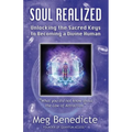 Soul Realized: Unlocking the Sacred Keys to Becoming a Divine Human - Paperback