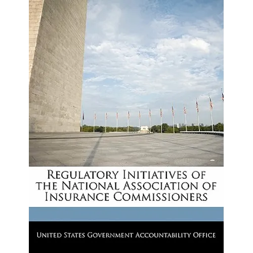 Regulatory Initiatives of the National Association of Insurance Commissioners - Paperback