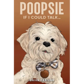 Poopsie..."If I could talk" - Paperback