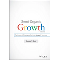Semi-Organic Growth, + Website: Tactics and Strategies Behind Google's Success - Hardcover
