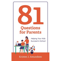 81 Questions for Parents: Helping Your Kids Succeed in School - Paperback