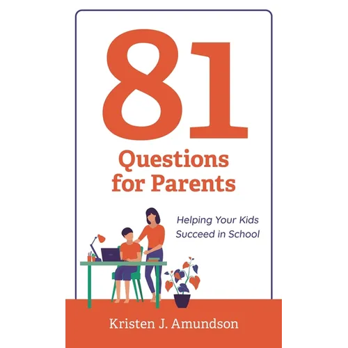 81 Questions for Parents: Helping Your Kids Succeed in School - Paperback