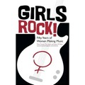 Girls Rock!: Fifty Years of Women Making Music - Hardcover