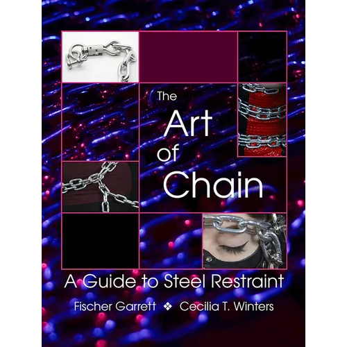 The Art of Chain: A Guide to Steel Restraint - Paperback