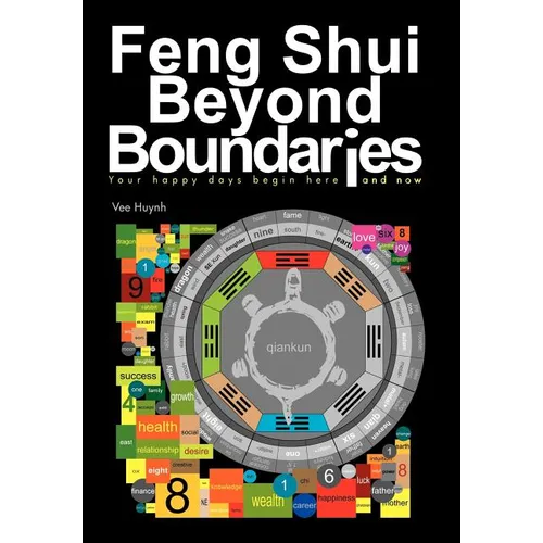 Feng Shui Beyond Boundaries: Your Happy Days Begin Here and Now - Hardcover