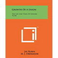 Growth Of A Union: The Life And Times Of Edward Flore - Paperback