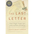 The Last Letter: A Father's Struggle, a Daughter's Quest, and the Long Shadow of the Holocaust - Paperback