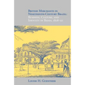 British Merchants in Nineteenth-Century Brazil: Business, Culture, and Identity, 1808-50 - Paperback
