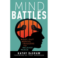 Mind Battles: Root Out Mental Triggers to Release Peace - Paperback