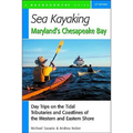 Sea Kayaking Maryland's Chesapeake Bay: Day Trips on the Tidal Tributarie and Coastlines of the Western and Eastern Shore - Paperback