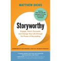Storyworthy: Engage, Teach, Persuade, and Change Your Life Through the Power of Storytelling - Paperback