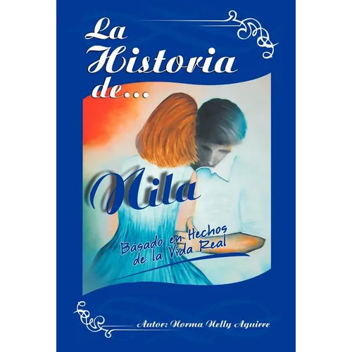 La Historia de Nila: Basado En Hechos de La Vida Real - Hardcover