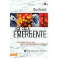 La Iglesia Emergente: Cristianismo Anejado Para Nuevas Generaciones en Cristo = The Emerging Church = The Emerging Church = The Emerging Church - Paperback
