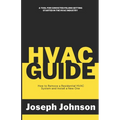 HVAC Guide: How to Remove a Residential HVAC System and Install a New One - Paperback