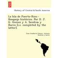 La Isla de Puerto-Rico.-Bosquejo histórico. Por D. J. G. Gomez y A. Sendras y Burin [i.e. completed by the latter]. - Paperback