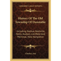 History Of The Old Township Of Dunstable: Including Nashua, Nashville, Hollis, Hudson, Litchfield And Merrimac, New Hampshire - Paperback